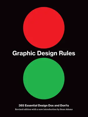 Regeln für Grafikdesign: 365 wesentliche DOS und Don'ts - Graphic Design Rules: 365 Essential DOS and Don'ts