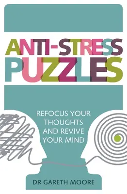 Anti-Stress-Rätsel: Refokussieren Sie Ihre Gedanken und beleben Sie Ihren Geist - Anti-Stress Puzzles: Refocus Your Thoughts and Revive Your Mind