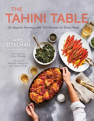 Der Tahini-Tisch: Mehr als Hummus mit 100 Rezepten für jede Mahlzeit - The Tahini Table: Go Beyond Hummus with 100 Recipes for Every Meal