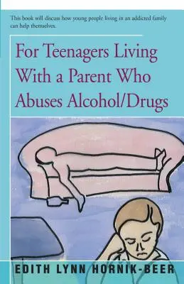 Für Teenager, die mit einem Elternteil leben, der Alkohol/Drogen missbraucht - For Teenagers Living with a Parent Who Abuses Alcohol/Drugs