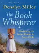 Der Buchflüsterer: Den inneren Leser in jedem Kind erwecken - The Book Whisperer: Awakening the Inner Reader in Every Child