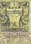 Alle wahren Dinge - Eine Geschichte der Universität von Alberta, 1908-2008 - All True Things - A History of the University of Alberta, 1908-2008