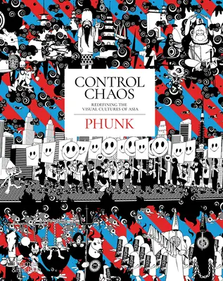 Chaos kontrollieren: Affenkönig, Liebesbomben und das phantastische Universum von Phunk - Control Chaos: Monkey King, Love Bombs, and the Fantastical Universe of Phunk