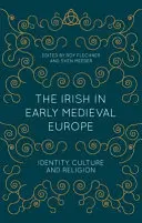Die Iren im Europa des frühen Mittelalters: Identität, Kultur und Religion - The Irish in Early Medieval Europe: Identity, Culture and Religion