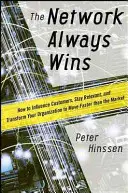 Das Netzwerk gewinnt immer: Wie Sie Kunden beeinflussen, relevant bleiben und Ihr Unternehmen umgestalten, um schneller als der Markt zu sein - The Network Always Wins: How to Influence Customers, Stay Relevant, and Transform Your Organization to Move Faster Than the Market