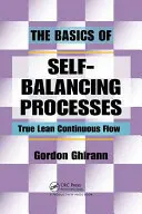 Die Grundlagen der Selbstbalancierung von Prozessen: Echter schlanker kontinuierlicher Fluss - The Basics of Self-Balancing Processes: True Lean Continuous Flow