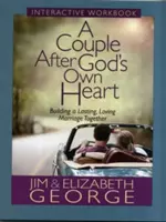 Interaktives Arbeitsbuch „Ein Paar nach Gottes eigenem Herzen“: Gemeinsam eine dauerhafte, liebevolle Ehe aufbauen - A Couple After God's Own Heart Interactive Workbook: Building a Lasting, Loving Marriage Together