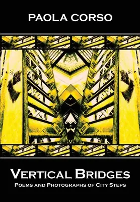 Vertikale Brücken: Gedichte und Fotografien von städtischen Treppenstufen - Vertical Bridges: Poems and Photographs of City Steps
