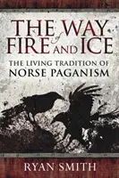 Der Weg von Feuer und Eis: Die lebendige Tradition des nordischen Heidentums - The Way of Fire and Ice: The Living Tradition of Norse Paganism