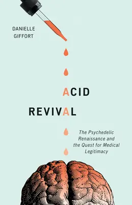 Acid Revival: Die psychedelische Renaissance und die Suche nach medizinischer Legitimität - Acid Revival: The Psychedelic Renaissance and the Quest for Medical Legitimacy