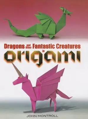 Drachen und andere fantastische Kreaturen in Origami - Dragons and Other Fantastic Creatures in Origami