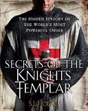 Die Geheimnisse der Tempelritter: Die verborgene Geschichte des mächtigsten Ordens der Welt - Secrets of the Knights Templar: The Hidden History of the World's Most Powerful Order