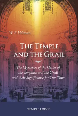 Der Tempel und der Gral: Die Geheimnisse des Templerordens und des Grals und ihre Bedeutung für unsere Zeit - The Temple and the Grail: The Mysteries of the Order of the Templars and the Grail and Their Significance for Our Time