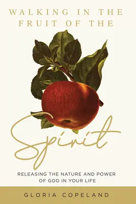 In der Frucht des Geistes wandeln: Die Natur und Kraft Gottes in Ihrem Leben freisetzen - Walking in the Fruit of the Spirit: Releasing the Nature and Power of God in Your Life