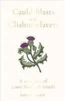 Cauld Blasts and Clishmaclavers: Eine Schatzkammer mit 1.000 schottischen Wörtern - Cauld Blasts and Clishmaclavers: A Treasury of 1,000 Scottish Words