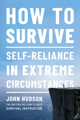 Wie man überlebt: Selbstständigkeit unter extremen Umständen - How to Survive: Self-Reliance in Extreme Circumstances