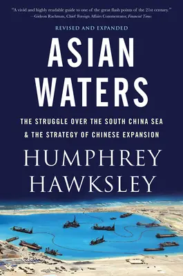 Asiatische Gewässer: Der Kampf um den Indo-Pazifik und die Herausforderung der amerikanischen Macht - Asian Waters: The Struggle Over the Indo-Pacific and the Challenge to American Power