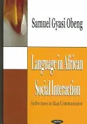 Sprache in der afrikanischen sozialen Interaktion - Indirektheit in der Akan-Kommunikation - Language in African Social Interaction - Indirectness in Akan Communication