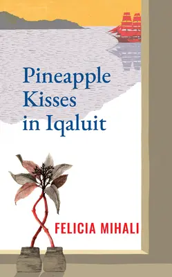 Ananas-Küsse in Iqaluit - Pineapple Kisses in Iqaluit