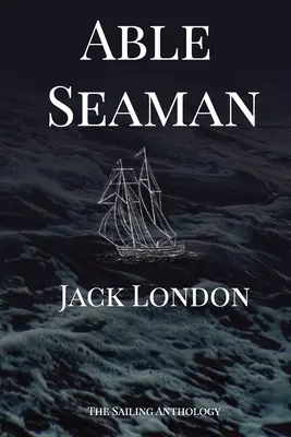 Able Seaman: Die Seemanns-Anthologie - Able Seaman: The Sailing Anthology