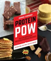 Eiweiß-POW: Schnelle und einfache Proteinpulver-Rezepte - Protein POW: Quick and Easy Protein Powder Recipes