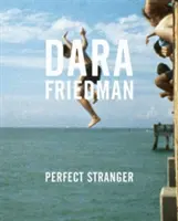 Dara Friedman: Der perfekte Fremde - Dara Friedman: Perfect Stranger