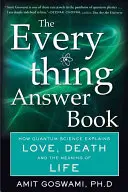 Das Alles-Antwort-Buch: Wie die Quantenwissenschaft Liebe, Tod und den Sinn des Lebens erklärt - The Everything Answer Book: How Quantum Science Explains Love, Death, and the Meaning of Life