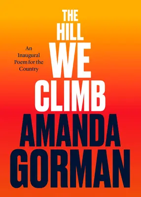 Der Hügel, den wir erklimmen: Ein Einweihungsgedicht für das Land - The Hill We Climb: An Inaugural Poem for the Country