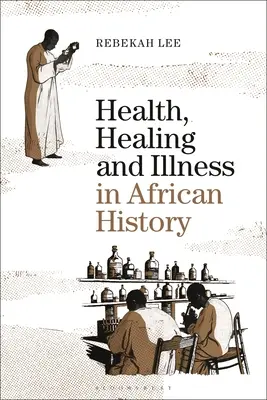 Gesundheit, Heilung und Krankheit in der afrikanischen Geschichte - Health, Healing and Illness in African History