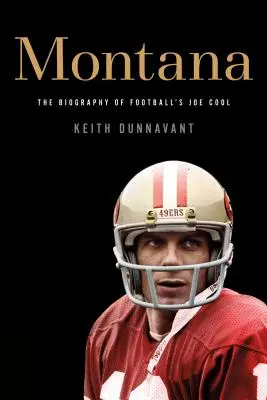 Montana: Die Biographie des Footballers Joe Cool - Montana: The Biography of Football's Joe Cool