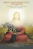 Der Yoga von Jesus: Das Verstehen der verborgenen Lehren der Evangelien - The Yoga of Jesus: Understanding the Hidden Teachings of the Gospels