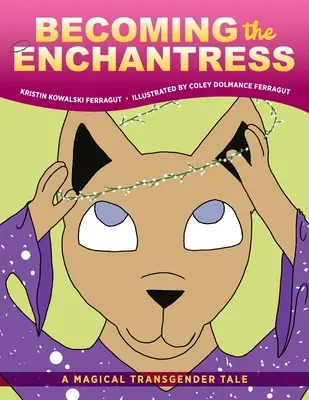 Die Verzauberin werden: Ein zauberhaftes Transgender-Märchen - Becoming the Enchantress: A Magical Transgender Tale