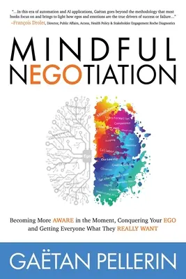 Achtsam verhandeln: Bewusster werden im Moment, das eigene Ego überwinden und jedem das geben, was er wirklich will - Mindful Negotiation: Becoming More Aware in the Moment, Conquering Your Ego and Getting Everyone What They Really Want