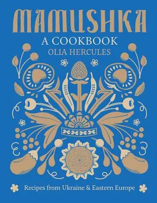 Mamushka: Rezepte aus der Ukraine und Osteuropa - Mamushka: Recipes from Ukraine and Eastern Europe