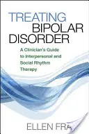 Behandlung der bipolaren Störung: Ein Leitfaden für Kliniker zur interpersonellen und sozialen Rhythmustherapie - Treating Bipolar Disorder: A Clinician's Guide to Interpersonal and Social Rhythm Therapy