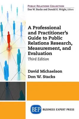 Leitfaden für Fachleute und Praktiker zur Forschung, Messung und Bewertung von Öffentlichkeitsarbeit, dritte Auflage - A Professional and Practitioner's Guide to Public Relations Research, Measurement, and Evaluation, Third Edition