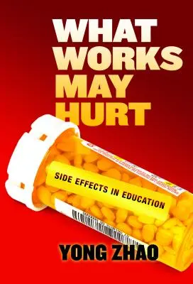 Was funktioniert, kann schaden - Nebeneffekte im Bildungswesen - What Works May Hurt--Side Effects in Education