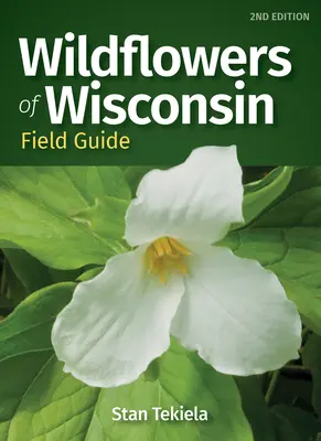 Wildblumen von Wisconsin Feldführer - Wildflowers of Wisconsin Field Guide