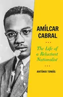 Amilcar Cabral - Das Leben eines widerspenstigen Nationalisten - Amilcar Cabral - The Life of a Reluctant Nationalist