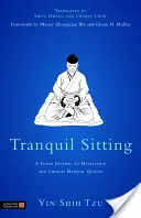 Ruhiges Sitzen: Ein taoistisches Tagebuch über Meditation und chinesisches medizinisches Qigong - Tranquil Sitting: A Taoist Journal on Meditation and Chinese Medical Qigong