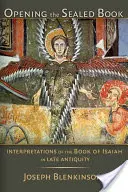 Das Öffnen des versiegelten Buches: Interpretationen des Jesajabuches in der Spätantike - Opening the Sealed Book: Interpretations of the Book of Isaiah in Late Antiquity