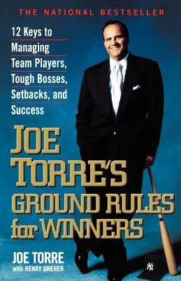 Joe Torre's Grundregeln für Gewinner: 12 Schlüssel zum Umgang mit Teamplayern, schwierigen Chefs, Rückschlägen und Erfolg - Joe Torre's Ground Rules for Winners: 12 Keys to Managing Team Players, Tough Bosses, Setbacks, and Success