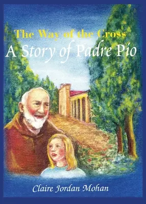 Der Weg des Kreuzes: Eine Geschichte von Pater Pio - The Way of the Cross: A Story of Padre Pio