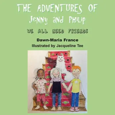 Die Abenteuer von Jenny und Philip: Wir alle brauchen Freunde - The Adventures of Jenny and Philip: We All Need Friends