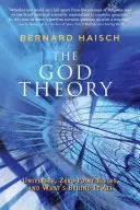 Die Gottestheorie: Universen, Nullpunktsfelder und was dahinter steckt - The God Theory: Universes, Zero-Point Fields, and What's Behind It All