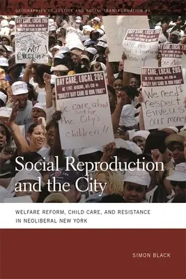 Soziale Reproduktion und die Stadt: Wohlfahrtsreform, Kinderbetreuung und Widerstand im neoliberalen New York - Social Reproduction and the City: Welfare Reform, Child Care, and Resistance in Neoliberal New York