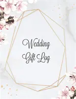 Hochzeitsgeschenk-Tagebuch: Aufzeichnung der erhaltenen Geschenke, Geschenk- & Geschenkeliste Buch, Geschenk für den besonderen Tag der Brautdusche, Überblick über die Geschenke pro Tag - Wedding Gift Log: Record Gifts Received, Gift & Present Registry Keepsake Book, Special Day Bridal Shower Gift, Keep Track Presents Jour