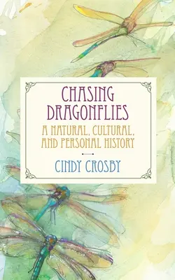 Auf der Jagd nach Libellen: Eine natürliche, kulturelle und persönliche Geschichte - Chasing Dragonflies: A Natural, Cultural, and Personal History