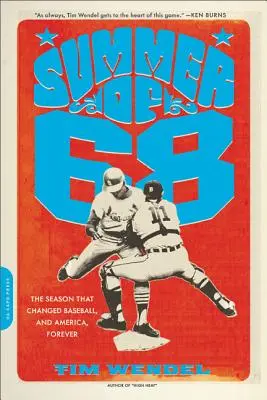 Sommer '68: Die Saison, die Baseball - und Amerika - für immer veränderte - Summer of '68: The Season That Changed Baseball -- And America -- Forever