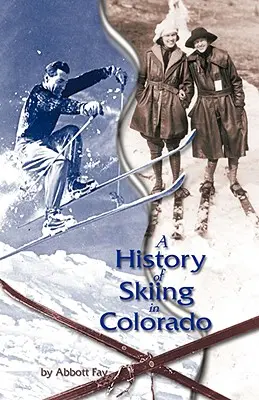 Die Geschichte des Skisports in Colorado - A History of Skiing in Colorado